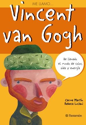 ME LLAMO VINCENT VAN GOGH | 9788434226821 | MARTÍN, CARME/LUCIANI, REBECA | Galatea Llibres | Llibreria online de Reus, Tarragona | Comprar llibres en català i castellà online