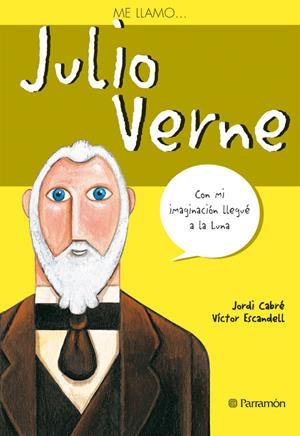 ME LLAMO JULIO VERNE | 9788434226814 | ESCANDELL, VÍCTOR (ALEHOP)/CABRÉ, JORDI | Galatea Llibres | Librería online de Reus, Tarragona | Comprar libros en catalán y castellano online