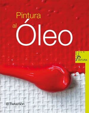 PINTURA AL OLEO | 9788434228856 | EQUIPO PARRAMON/SANMIGUEL, DAVID | Galatea Llibres | Llibreria online de Reus, Tarragona | Comprar llibres en català i castellà online
