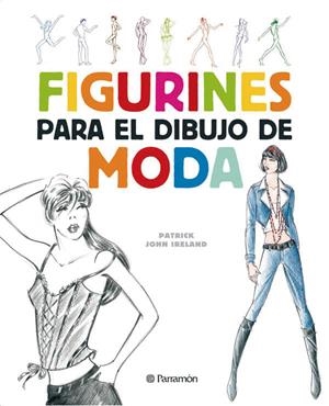 FIGURINES PARA EL DIBUJO DE MODA | 9788434232624 | IRELAND, PATRICK | Galatea Llibres | Librería online de Reus, Tarragona | Comprar libros en catalán y castellano online
