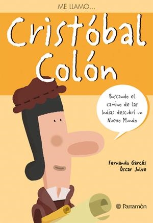 ME LLAMO CRISTOBAL COLON | 9788434234628 | GARCES, FERNANDO / JULVE, OSCAR | Galatea Llibres | Librería online de Reus, Tarragona | Comprar libros en catalán y castellano online
