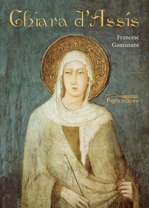 CHIARA D'ASSÍS | 9788499751610 | GAMISSANS ANGLADA, FRANCESC | Galatea Llibres | Librería online de Reus, Tarragona | Comprar libros en catalán y castellano online