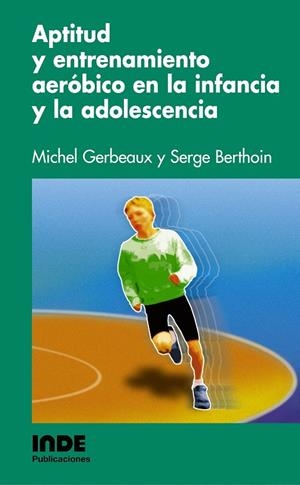 APTITUD Y ENTRENAMIENTO AEROBICO EN LA INFANCIA Y ADOLESCENC | 9788495114631 | GERBAUX, MICHEL | Galatea Llibres | Llibreria online de Reus, Tarragona | Comprar llibres en català i castellà online