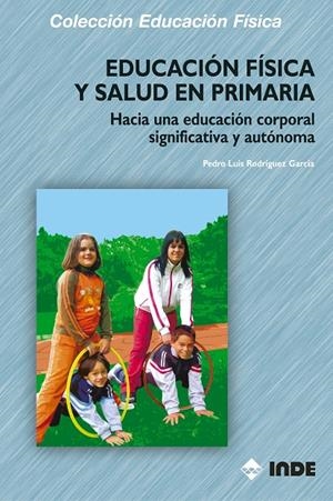 EDUCACION FISICA Y SALUD EN PRIMARIA | 9788497290838 | RODRIGUEZ GARCIA, PEDRO | Galatea Llibres | Librería online de Reus, Tarragona | Comprar libros en catalán y castellano online