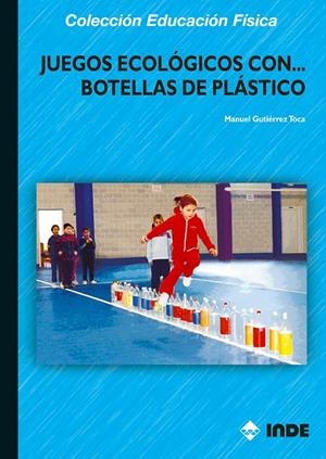 JUEGOS ECOLOGICOS CON BOTELLAS DE PLASTICO | 9788497290821 | GUTIERREZ TOCA, MANUEL | Galatea Llibres | Librería online de Reus, Tarragona | Comprar libros en catalán y castellano online