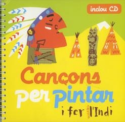 CANÇONS PER PINTAR I FER L'INDI + CD | 9788493316174 | Galatea Llibres | Librería online de Reus, Tarragona | Comprar libros en catalán y castellano online