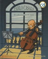 PABLO CASALS, EL COLECCIONISTA DE PIPAS (+ CD) | 9788493588373 | OBIOLS, ANNA | Galatea Llibres | Librería online de Reus, Tarragona | Comprar libros en catalán y castellano online