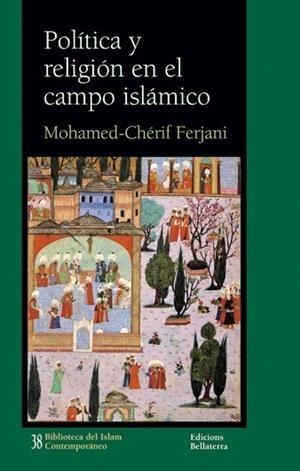 POLÍTICA Y RELIGIÓN EN EL CAMPO ISLÁMICO | 9788472904668 | FERJANI,MOHAMED CHERIF | Galatea Llibres | Librería online de Reus, Tarragona | Comprar libros en catalán y castellano online