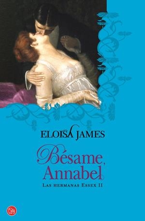 BESAME ANNABEL (HERMANAS ESSEX II) FG | 9788466324786 | JAMES, ELOISA (MARY BLY) | Galatea Llibres | Llibreria online de Reus, Tarragona | Comprar llibres en català i castellà online