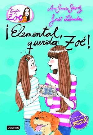 ELEMENTAL, QUERIDA ZOÉ! (LA BANDA DE ZOÉ, 2) | 9788408100614 | GARCÍA-SIÑERIZ, ANA; LABANDA, JORDI | Galatea Llibres | Llibreria online de Reus, Tarragona | Comprar llibres en català i castellà online