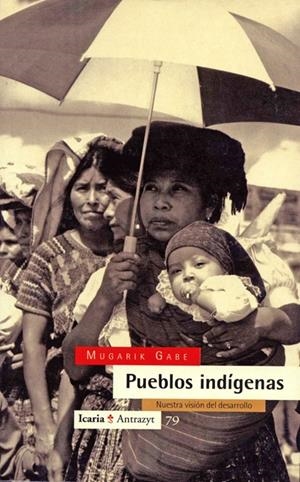 PUEBLOS INDIGENAS.NUESTRA VISION DEL DESARROLLO | 9788474262483 | GABE, MUGARIK | Galatea Llibres | Llibreria online de Reus, Tarragona | Comprar llibres en català i castellà online