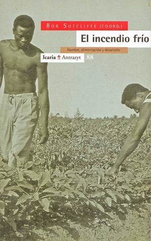 INCENDIO FRIO,EL.HAMBRE, ALIMENTACION  Y DESARROLL | 9788474262711 | SUTCLIFFE, BOB | Galatea Llibres | Librería online de Reus, Tarragona | Comprar libros en catalán y castellano online