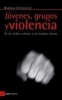 JÓVENES, GRUPOS Y VIOLENCIA | 9788498881301 | SCANDOGLIO, BARBARA | Galatea Llibres | Librería online de Reus, Tarragona | Comprar libros en catalán y castellano online