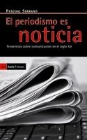 PERIODISMO ES NOTICIA, EL. TENDENCIAS SOBRE COMUNICACION EN EL SIGLO XXI | 9788498882056 | SERRANO, PASQUAL | Galatea Llibres | Librería online de Reus, Tarragona | Comprar libros en catalán y castellano online