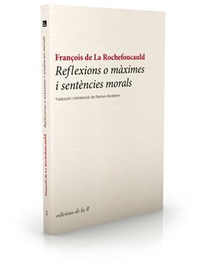 REFLEXIONS O MAXIMES I SENTENCIES MORALS | 9788493858766 | ROCHEFOUCAULD, FRANÇOIS DE LA | Galatea Llibres | Librería online de Reus, Tarragona | Comprar libros en catalán y castellano online