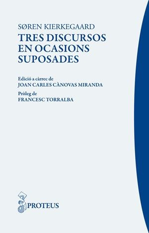 TRES DISCURSOS EN OCASIONS SUPOSADES | 9788415047667 | KIERKEGAARD, SÖREN | Galatea Llibres | Llibreria online de Reus, Tarragona | Comprar llibres en català i castellà online