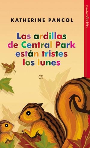 ARDILLAS DE CENTRAL PARK ESTÁN TRISTES LOS LUNES, LAS | 9788499700854 | PANCOL, KATHERINE | Galatea Llibres | Llibreria online de Reus, Tarragona | Comprar llibres en català i castellà online