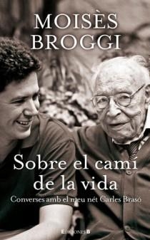 SOBRE EL CAMI DE LA VIDA. CONVERSES AMB EL MEU NET CARLES BRASO | 9788466649810 | BROGGI, MOISES | Galatea Llibres | Librería online de Reus, Tarragona | Comprar libros en catalán y castellano online
