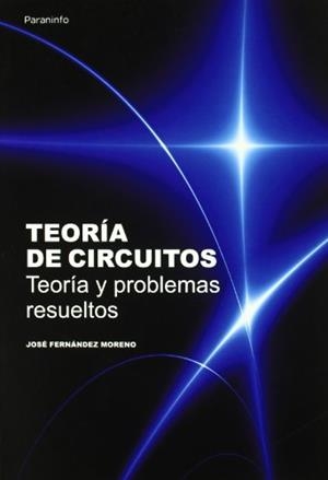 TEORIA DE CIRCUITOS TEORIA Y PROBLEMAS RESUELTOS | 9788428380966 | FERNANDEZ MORENO,JOSE | Galatea Llibres | Librería online de Reus, Tarragona | Comprar libros en catalán y castellano online