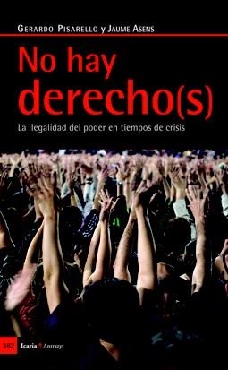 NO HAY DERECHO(S) | 9788498883961 | PISARELLO PRADOS, GERARDO/ASENS LLODRÁ, JAUME | Galatea Llibres | Librería online de Reus, Tarragona | Comprar libros en catalán y castellano online