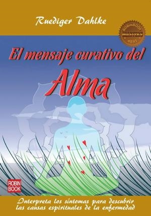MENSAJE CURATIVO DEL ALMA, EL | 9788499171531 | DAHLKE, RUEDIGER | Galatea Llibres | Llibreria online de Reus, Tarragona | Comprar llibres en català i castellà online