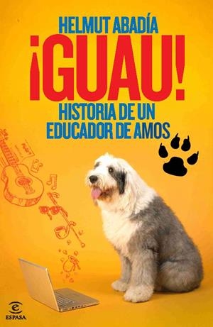 GUAU! HISTORIA DE UN EDUCADOR DE AMOS | 9788467036688 | ABADÍA, HELMUT | Galatea Llibres | Llibreria online de Reus, Tarragona | Comprar llibres en català i castellà online