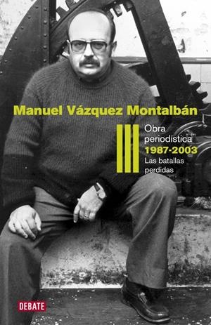 OBRA PERIODÍSTICA III. 1987-2003 | 9788499920627 | VAZQUEZ MONTALBAN, MANUEL | Galatea Llibres | Llibreria online de Reus, Tarragona | Comprar llibres en català i castellà online