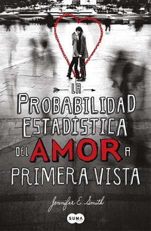 LA PROBABILIDAD ESTADÍSTICA DEL AMOR A PRIMERA VISTA | 9788483653159 | SMITH, JENNIFER | Galatea Llibres | Llibreria online de Reus, Tarragona | Comprar llibres en català i castellà online