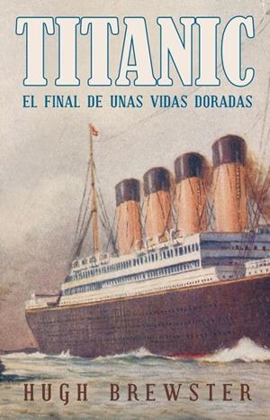 TITANIC EL FINAL DE UNAS VIDAS DORADAS | 9788426420268 | BREWSTER, HUGH | Galatea Llibres | Librería online de Reus, Tarragona | Comprar libros en catalán y castellano online
