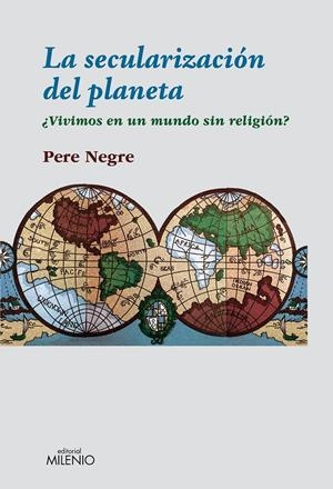 LA SECULARIZACIÓN DEL PLANETA | 9788497433914 | NEGRE RIGOL, PERE | Galatea Llibres | Librería online de Reus, Tarragona | Comprar libros en catalán y castellano online