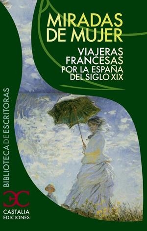 MIRADAS DE MUJER. VIAJERAS FRANCESAS POR LA ESPAÑA DEL SIGLO XIX | 9788497404112 | VV.AA | Galatea Llibres | Librería online de Reus, Tarragona | Comprar libros en catalán y castellano online