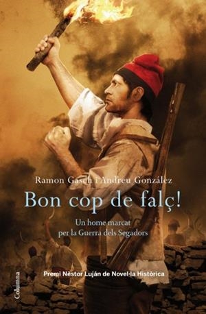 BON COP DE FALÇ! -PREMI NESTOR LUJAN 2011- | 9788466413435 | GONZÁLEZ, ANDREU/RAMÓN GASCH | Galatea Llibres | Librería online de Reus, Tarragona | Comprar libros en catalán y castellano online
