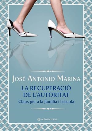 RECUPERACIO DE L'AUTORITAT, LA | 9788493738174 | MARINA, JOSE ANTONO | Galatea Llibres | Llibreria online de Reus, Tarragona | Comprar llibres en català i castellà online