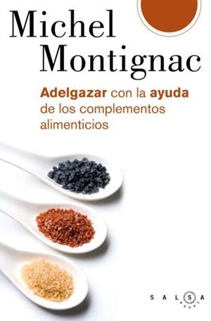 ADELGAZAR CON LA AYUDA DE LOS COMPLEMENTOS ALIMENTICIOS | 9788496599253 | MONTIGNAC, MICHEL | Galatea Llibres | Librería online de Reus, Tarragona | Comprar libros en catalán y castellano online
