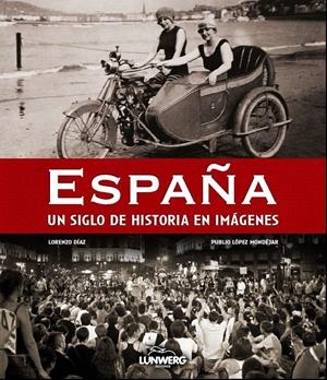ESPAÑA. UN SIGLO DE HISTORIA EN IMÁGENES | 9788497858359 | LÓPEZ MONDÉJAR, PUBLIO /LORENZO DÍAZ | Galatea Llibres | Librería online de Reus, Tarragona | Comprar libros en catalán y castellano online