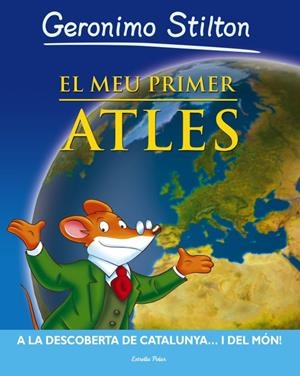 EL MEU PRIMER ATLES STILTON | 9788499324937 | Galatea Llibres | Llibreria online de Reus, Tarragona | Comprar llibres en català i castellà online