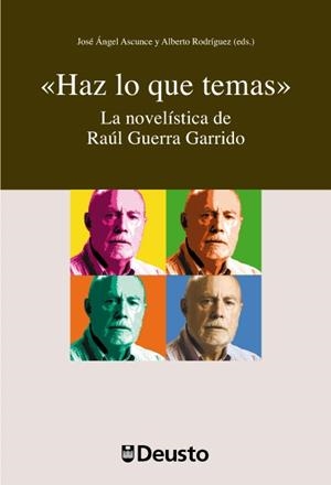 HAZ LO QUE TEMAS. LA NOVELÍSTICA DE RAÚL GUERRA GARRIDO | 9788498303315 | ASCUNCE, JOSE A. | Galatea Llibres | Llibreria online de Reus, Tarragona | Comprar llibres en català i castellà online