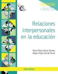 RELACIONES INTERPERSONALES EN LA EDUCACIÓN | 9788436826401 | BUENO MORENO, MARÍA REYES/GARRIDO, MIGUEL ÁNGEL | Galatea Llibres | Llibreria online de Reus, Tarragona | Comprar llibres en català i castellà online