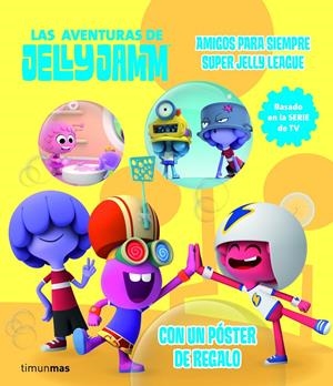 AMIGOS PARA SIEMPRE - SUPER JELLY LEAGUE JELLY JAMM | 9788408110323 | VODKA CAPITAL, S. L. | Galatea Llibres | Llibreria online de Reus, Tarragona | Comprar llibres en català i castellà online