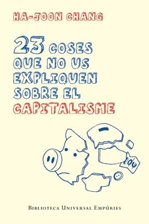 23 COSES QUE NO US EXPLIQUEN SOBRE EL CAPITALISME | 9788497877732 | CHANG, HA-JOON | Galatea Llibres | Llibreria online de Reus, Tarragona | Comprar llibres en català i castellà online