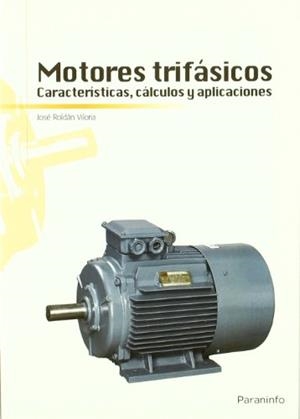 MOTORES TRIFASICOS CARACTERISTICAS CALCULOS Y APLICACIONES | 9788428332026 | ROLDAN VILORIA,JOSE | Galatea Llibres | Librería online de Reus, Tarragona | Comprar libros en catalán y castellano online