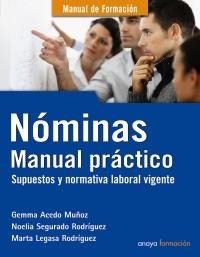 NÓMINAS. MANUAL PRÁCTICO. SUPUESTOS Y NORMATIVA LABORAL VIGENTE | 9788441530454 | ACEDO MUÑOZ, GEMMA/SEGURADO RODRÍGUEZ, NOELIA/LEGASA RODRÍGUEZ, MARTA | Galatea Llibres | Librería online de Reus, Tarragona | Comprar libros en catalán y castellano online