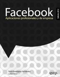 FACEBOOK. APLICACIONES PROFESIONALES Y DE EMPRESA. EDICIÓN 2012 | 9788441531192 | RODRÍGUEZ FERNÁNDEZ, ÓSCAR | Galatea Llibres | Librería online de Reus, Tarragona | Comprar libros en catalán y castellano online
