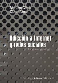 ADICCIÓN A INTERNET Y REDES SOCIALES | 9788420669625 | CHÓLIZ MONTAÑÉS, MARIANO/MARCO PUCHE, CLARA | Galatea Llibres | Llibreria online de Reus, Tarragona | Comprar llibres en català i castellà online