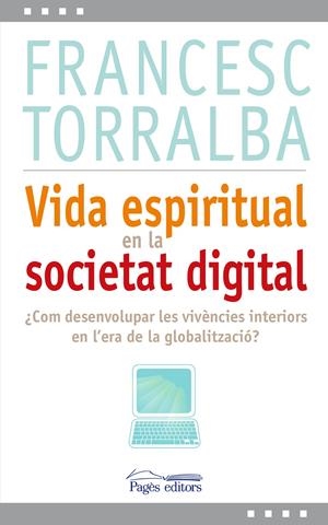 VIDA ESPIRITUAL EN LA SOCIETAT DIGITAL | 9788499751993 | TORRALBA ROSELLÓ, FRANCESC | Galatea Llibres | Librería online de Reus, Tarragona | Comprar libros en catalán y castellano online