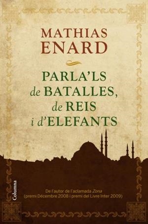 PARLA'LS DE BATALLES, DE REIS I D'ELEFANTS... | 9788466413978 | ENARD, MATHIAS | Galatea Llibres | Librería online de Reus, Tarragona | Comprar libros en catalán y castellano online
