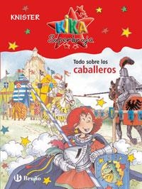 KIKA SUPERBRUJA: TODO SOBRE LOS CABALLEROS | 9788421680902 | KNISTER | Galatea Llibres | Librería online de Reus, Tarragona | Comprar libros en catalán y castellano online