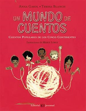 UN MUNDO DE CUENTOS | 9788426138125 | GASOL, ANNA : BLANCH, TERESA | Galatea Llibres | Librería online de Reus, Tarragona | Comprar libros en catalán y castellano online
