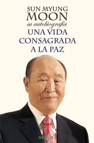SUN MYUNG MOON: SU AUTOBIOGRAFÍA | 9788492974986 | MYUNG MOON, SUN | Galatea Llibres | Llibreria online de Reus, Tarragona | Comprar llibres en català i castellà online