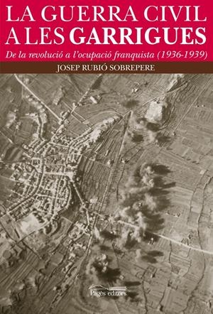 LA GUERRA CIVIL A LES GARRIGUES | 9788499751887 | RUBIÓ SOBREPERE, JOSEP | Galatea Llibres | Llibreria online de Reus, Tarragona | Comprar llibres en català i castellà online